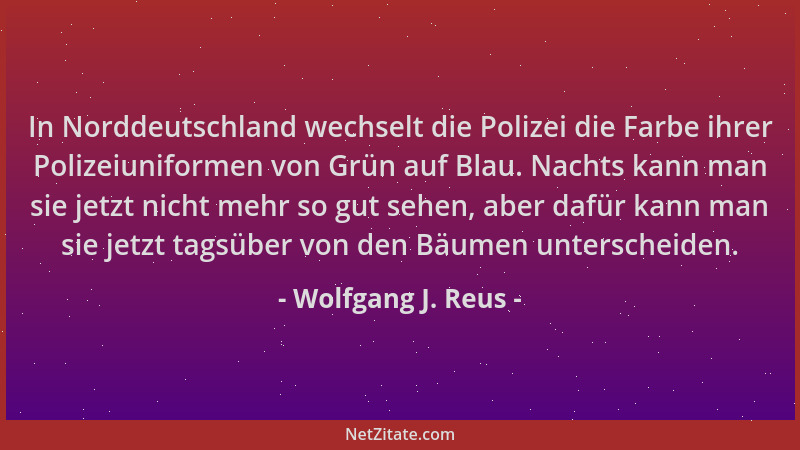 Wolfgang J. Reus - In Norddeutschland wechselt die Polizei die Farbe ihrer Polizeiuniformen von Grün auf Blau. Nachts kann...