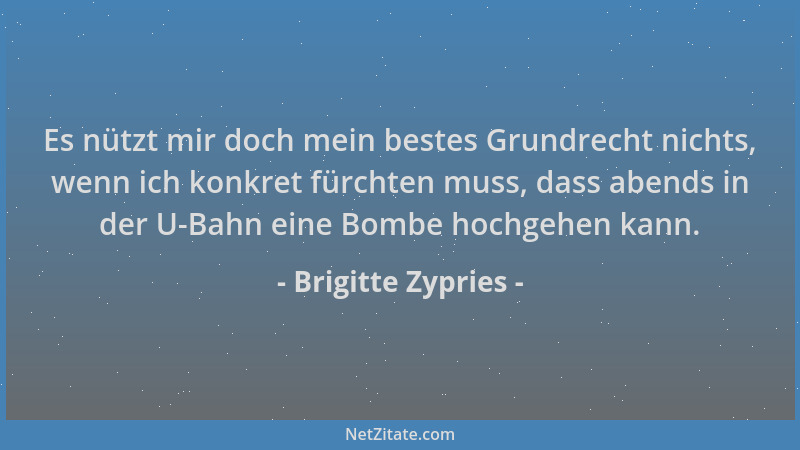 Brigitte Zypries - Es nützt mir doch mein bestes Grundrecht nichts, wenn ich konkret fürchten muss, dass abends in der U-Ba...