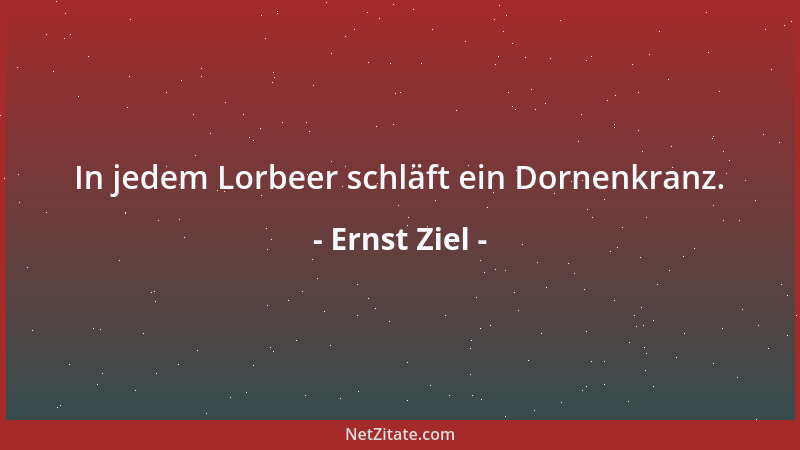 Ernst Ziel - In jedem Lorbeer schläft ein Dornenkranz....