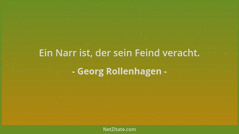 Georg Rollenhagen - Ein Narr ist, der sein Feind veracht....