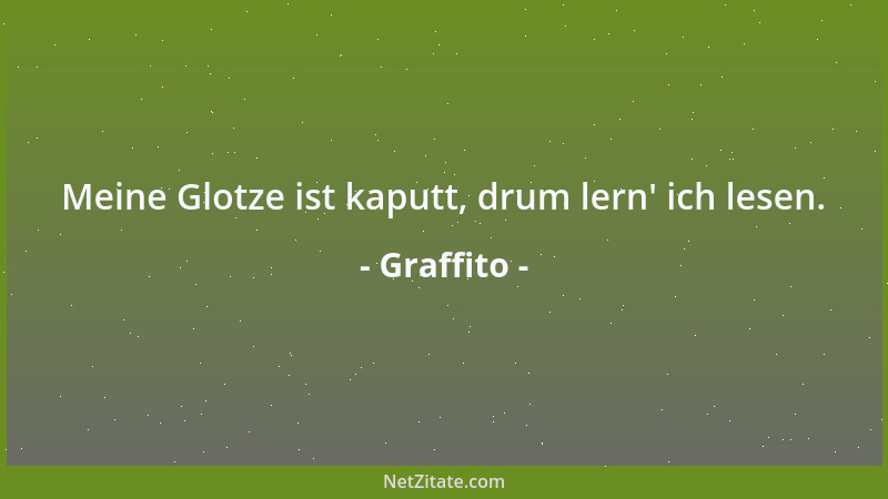 Graffito - Meine Glotze ist kaputt, drum lern ' ich lesen....