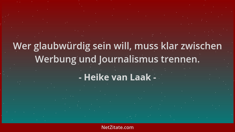 Heike van Laak - Wer glaubwürdig sein will, muss klar zwischen Werbung und Journalismus trennen....