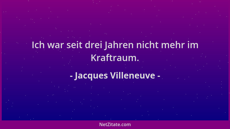 Jacques Villeneuve - Ich war seit drei Jahren nicht mehr im Kraftraum....