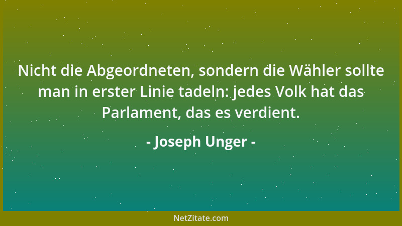 Joseph Unger - Höre einem Schwätzer eine Zeitlang geduldig und schweigsam zu und er erklärt dich für den geistreichsten Men...