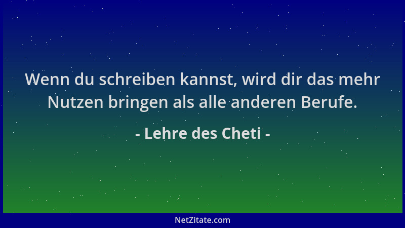 Lehre des Cheti - Wenn du schreiben kannst, wird dir das mehr Nutzen bringen als alle anderen Berufe....