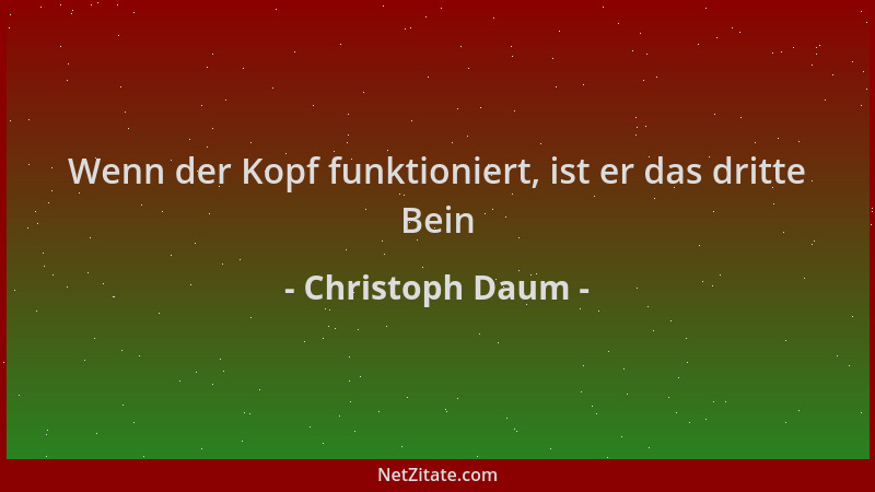 Christoph Daum - Wenn der Kopf funktioniert, ist er das dritte Bein...