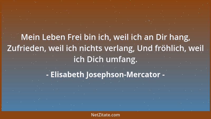 Elisabeth Josephson-Mercator - Liebe Die Hand, die mich zu Boden warf, Die alle meine Lebenstriebe Beschneidet unerbittlich...
