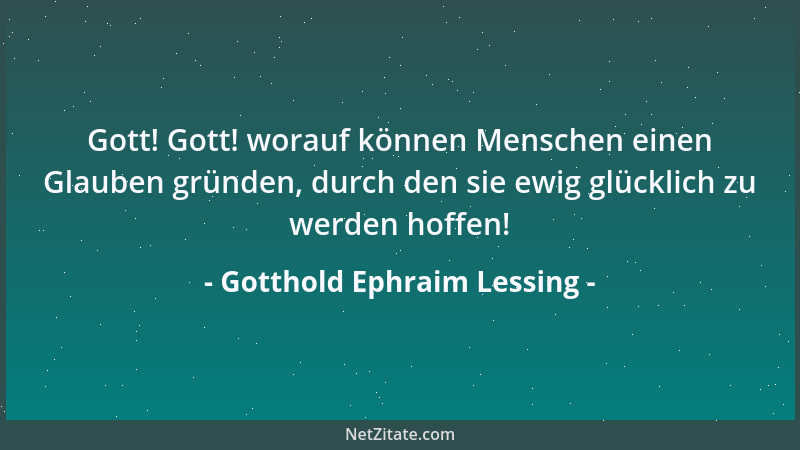 Gotthold Ephraim Lessing - Das Lachen erhält uns vernünftiger als der Verdruß....