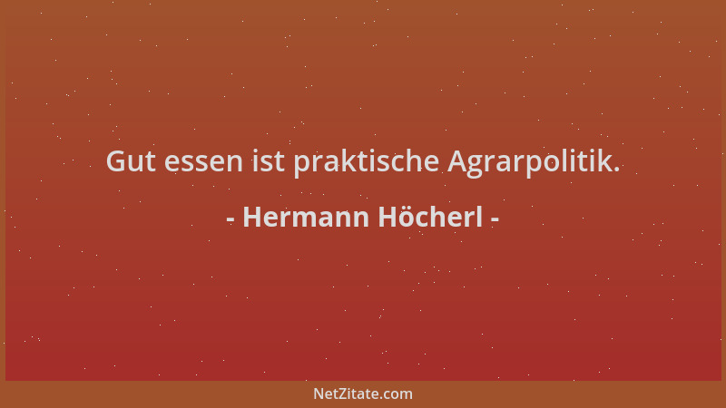 Hermann Höcherl - Gut essen ist praktische Agrarpolitik....
