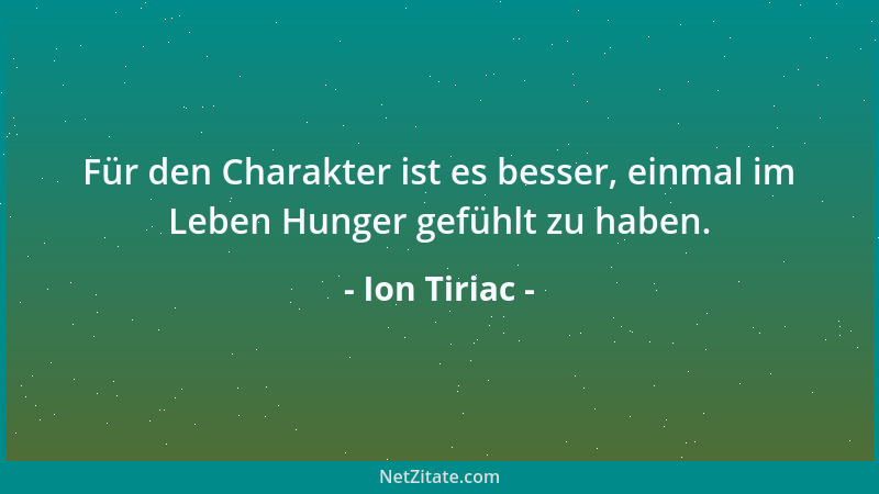 Ion Tiriac - Für den Charakter ist es besser, einmal im Leben Hunger gefühlt zu haben....