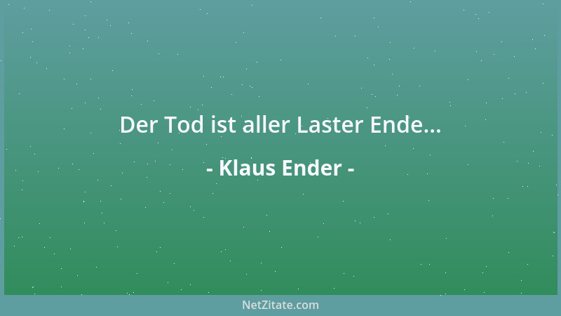 Klaus Ender - Der Tod ist aller Laster Ende......