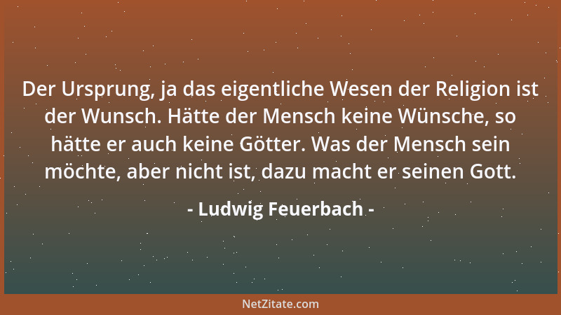 Ludwig Feuerbach - Gott ist eine leere Tafel, auf der nichts weiter steht, als was du selbst darauf geschrieben....
