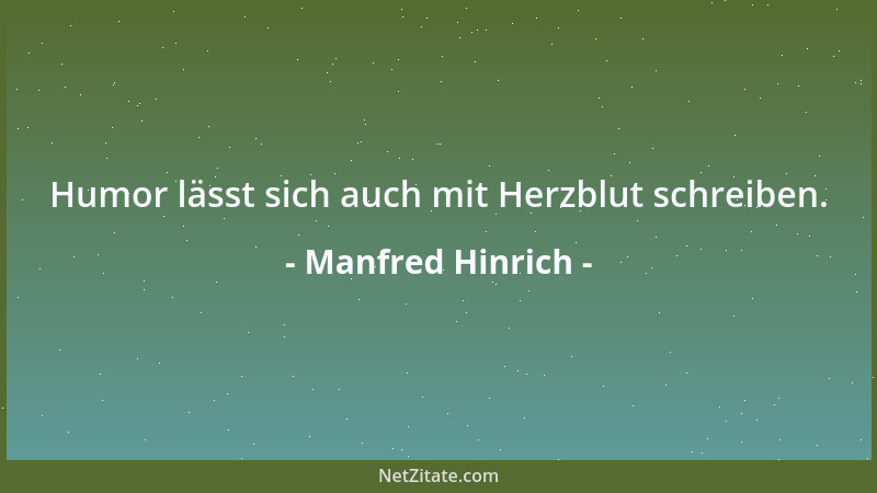 Manfred Hinrich - Humor lässt sich auch mit Herzblut schreiben....