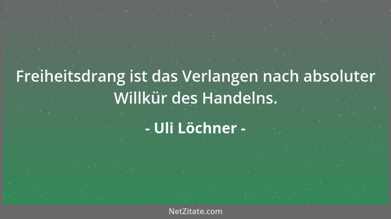 Uli Löchner - Geflügelte Worte sind Proben der Weisheit....