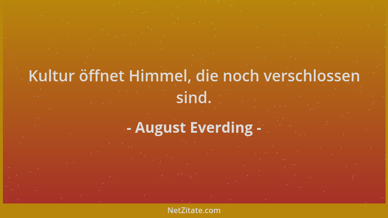 August Everding - Kultur öffnet Himmel, die noch verschlossen sind....