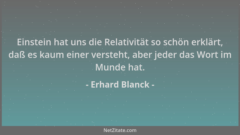 Erhard Blanck - Einstein hat uns die Relativität so schön erklärt, daß es kaum einer versteht, aber jeder das Wort im Munde...