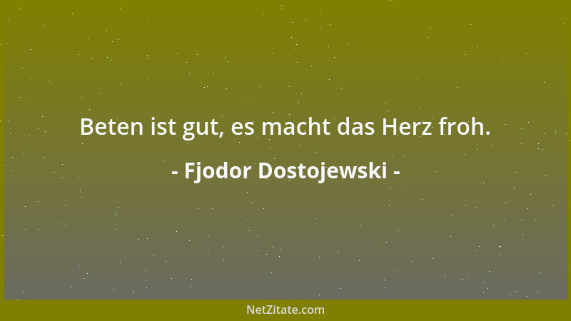 Fjodor Dostojewski - Der Mensch verlangt nicht so sehr nach Gott als nach dem Wunder....