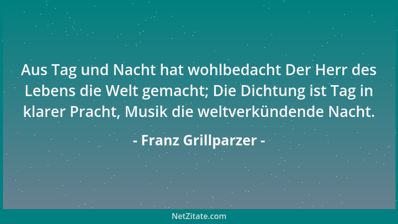 Franz Grillparzer - Was man an Nebensachen verschwendet, wird immer der Hauptsache entzogen....