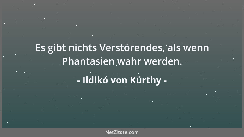 Ildikó von Kürthy - Es gibt nichts Verstörendes, als wenn Phantasien wahr werden....