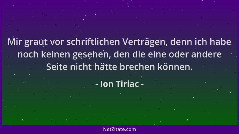 Ion Tiriac - Mir graut vor schriftlichen Verträgen, denn ich habe noch keinen gesehen, den die eine oder andere Seite nicht...