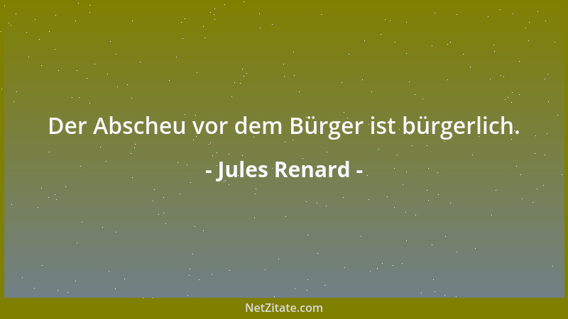 Jules Renard - Wörter sind das Kleingeld unserer Gedanken....
