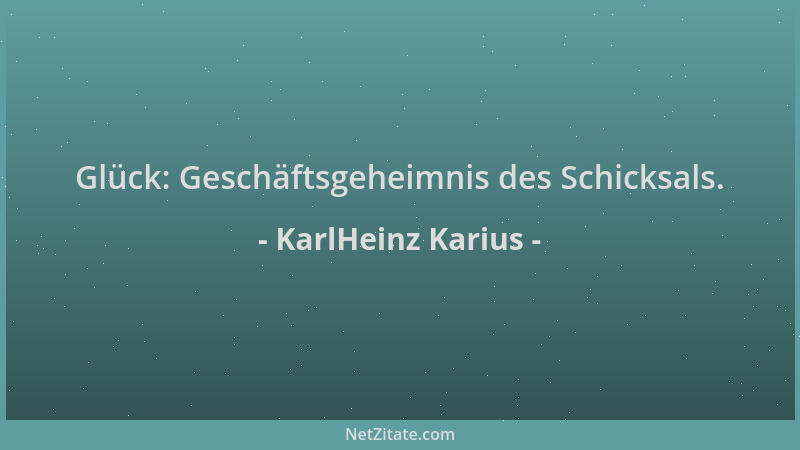 KarlHeinz Karius - Glück: Geschäftsgeheimnis des Schicksals....