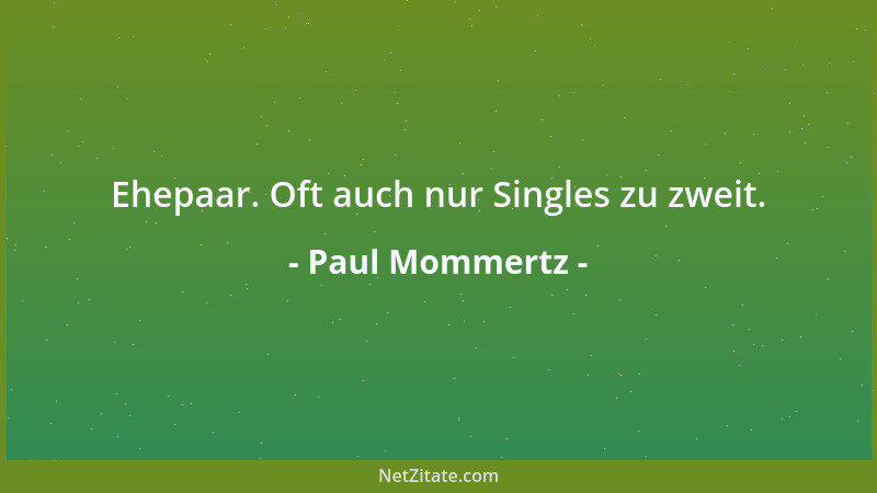 Paul Mommertz - Ehepaar. Oft auch nur Singles zu zweit....