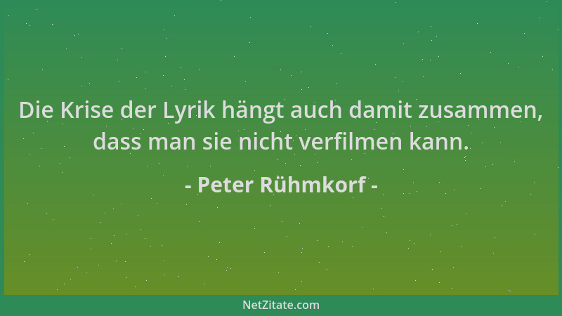 Peter Rühmkorf - Die Krise der Lyrik hängt auch damit zusammen, dass man sie nicht verfilmen kann....
