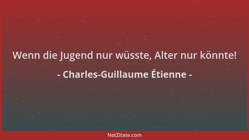 Charles-Guillaume Étienne - Wenn die Jugend nur wüsste, Alter nur könnte!...