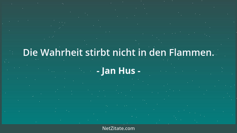 Jan Hus - Die Wahrheit stirbt nicht in den Flammen....