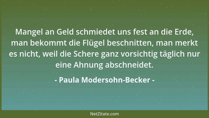 Paula Modersohn-Becker - Gott sage ich und meine den Geist, der die Natur durchströmt, dessen auch ich ein winziges Teilche...
