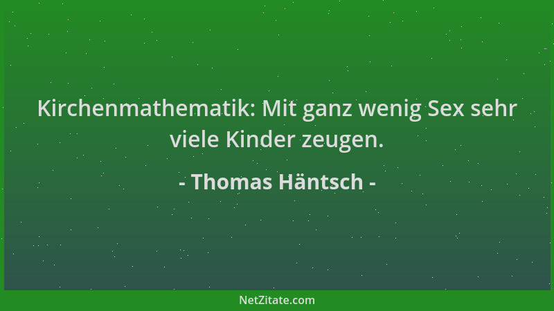 Thomas Häntsch - Kirchenmathematik: Mit ganz wenig Sex sehr viele Kinder zeugen....