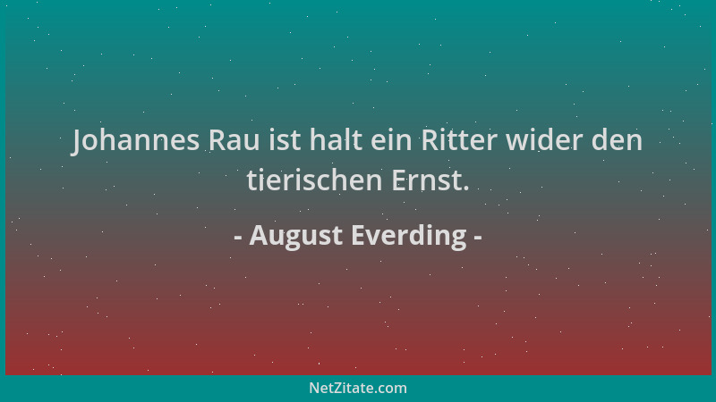August Everding - Johannes Rau ist halt ein Ritter wider den tierischen Ernst....