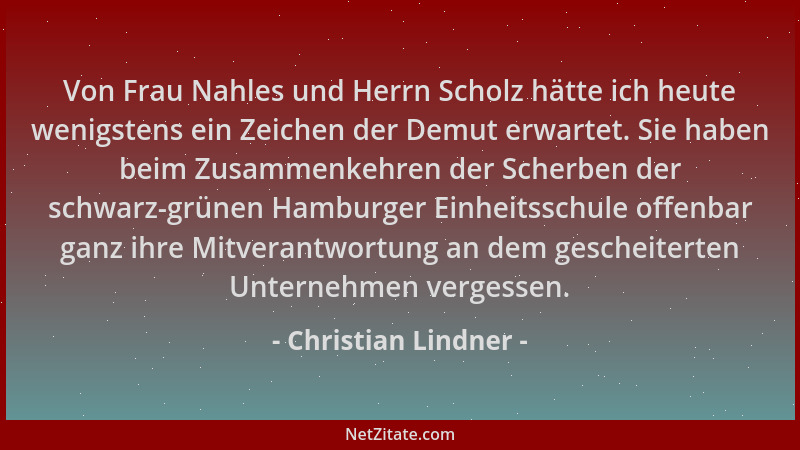 Christian Lindner - Von Frau Nahles und Herrn Scholz hätte ich heute wenigstens ein Zeichen der Demut erwartet. Sie haben b...