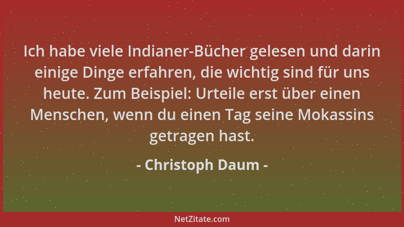 Christoph Daum - Ich habe viele Indianer-Bücher gelesen und darin einige Dinge erfahren, die wichtig sind für uns heute. Zu...