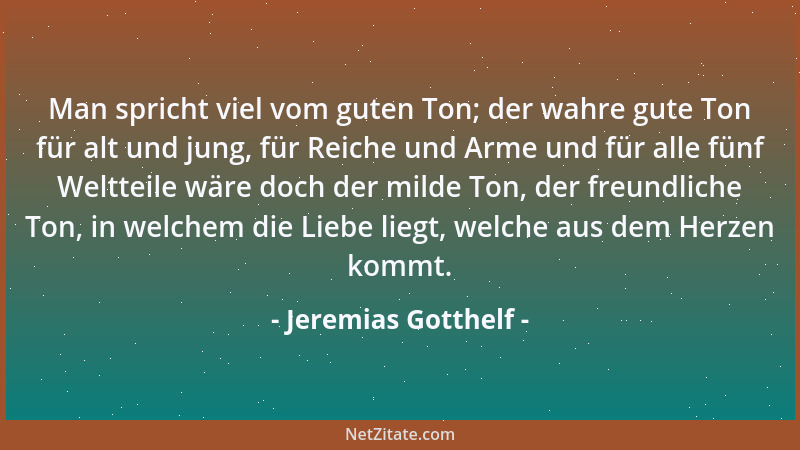Jeremias Gotthelf - Man spricht viel vom guten Ton; der wahre gute Ton für alt und jung, für Reiche und Arme und für alle f...