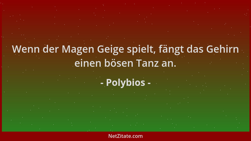 Polybios - Wenn der Magen Geige spielt, fängt das Gehirn einen bösen Tanz an....