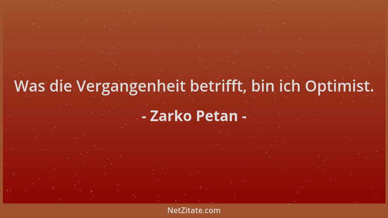 Zarko Petan - Was die Vergangenheit betrifft, bin ich Optimist....