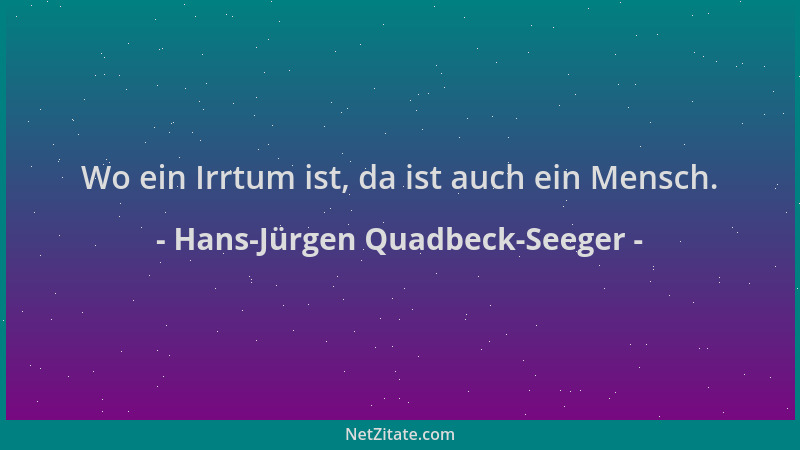 Hans-Jürgen Quadbeck-Seeger - Wo ein Irrtum ist, da ist auch ein Mensch....