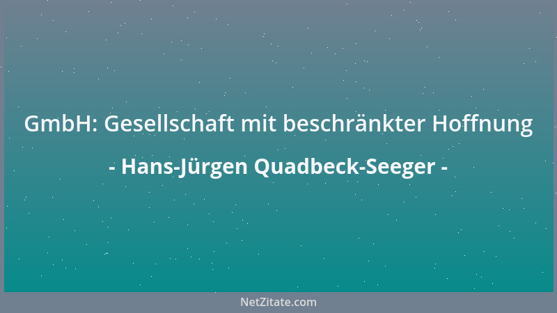 Hans-Jürgen Quadbeck-Seeger - GmbH: Gesellschaft mit beschränkter Hoffnung...