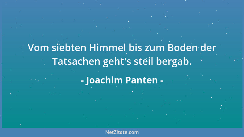 Joachim Panten - Vom siebten Himmel bis zum Boden der Tatsachen geht 's steil bergab....