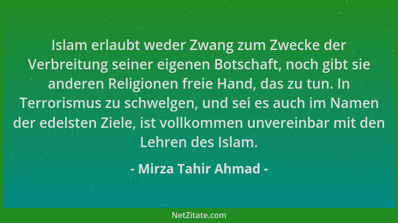 Mirza Tahir Ahmad - Islam erlaubt weder Zwang zum Zwecke der Verbreitung seiner eigenen Botschaft, noch gibt sie anderen Re...