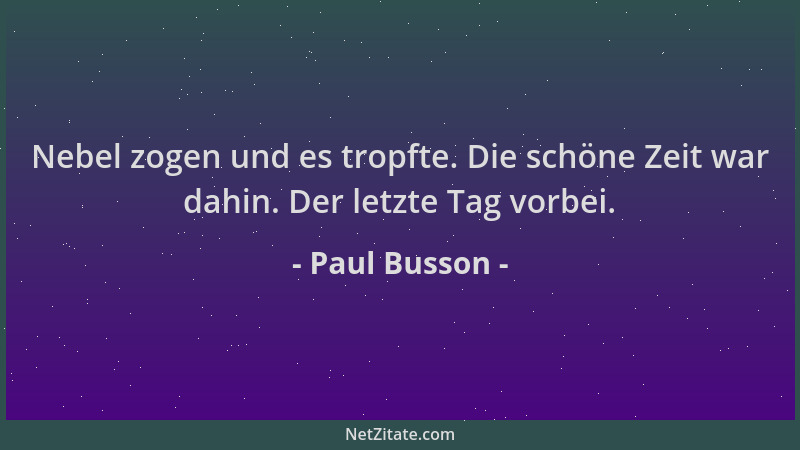 Paul Busson - Nebel zogen und es tropfte. Die schöne Zeit war dahin. Der letzte Tag vorbei....