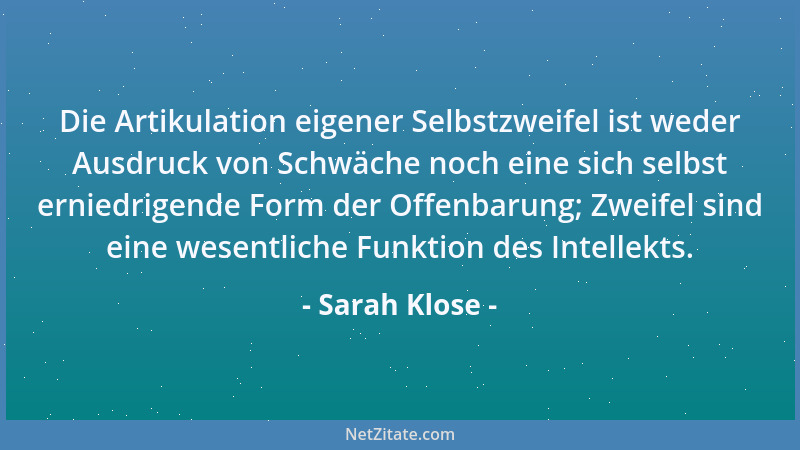 Sarah Klose - Die Artikulation eigener Selbstzweifel ist weder Ausdruck von Schwäche noch eine sich selbst erniedrigende Fo...
