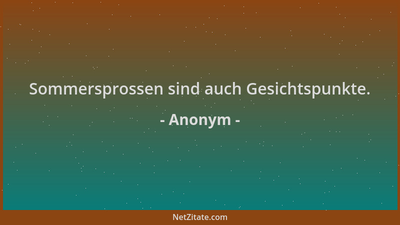 Anonym - Sommersprossen sind auch Gesichtspunkte....