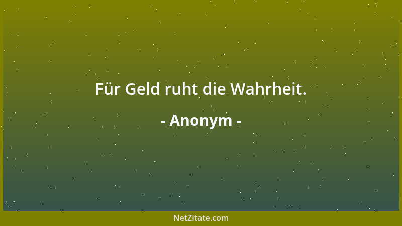 Anonym - Für Geld ruht die Wahrheit....