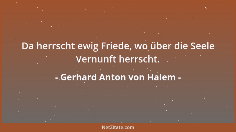 Gerhard Anton von Halem - Nie aus der Wahrheit ist so viel Gutes erwachsen, Als aus der Wahrheit Schein Böses erwächst in d...