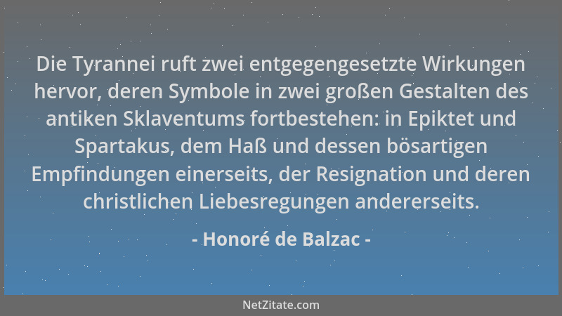 Honoré de Balzac - Die Tyrannei ruft zwei entgegengesetzte Wirkungen hervor, deren Symbole in zwei großen Gestalten des ant...