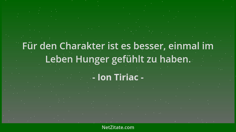 Ion Tiriac - Für den Charakter ist es besser, einmal im Leben Hunger gefühlt zu haben....