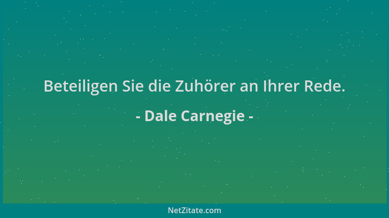 Dale Carnegie - Beteiligen Sie die Zuhörer an Ihrer Rede....